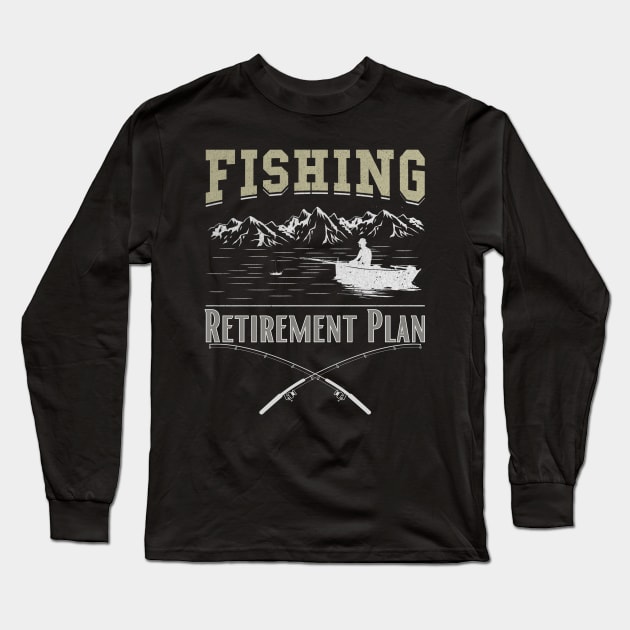 Retirement Plan Fishing Long Sleeve T-Shirt by DesingHeven